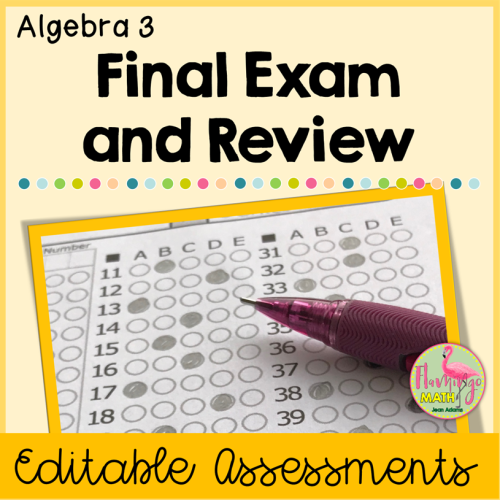 Algebra 3 Editable Final Exam and Review