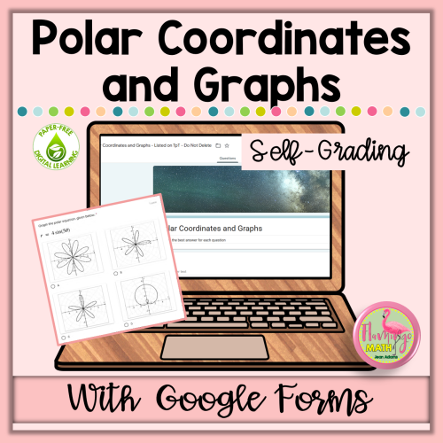 Polar Coordinates and Graphs Google Forms (Precalculus)