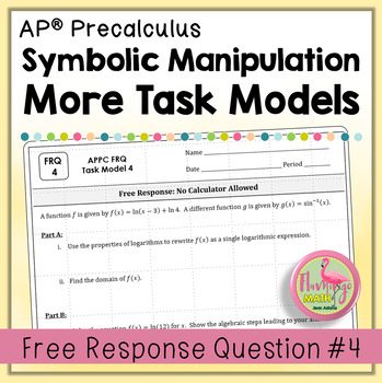 AP Precalculus FRQ 4: More Task Models Modeling Symbolic Manipulation