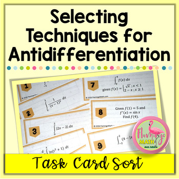 Selecting Techniques for Antidifferentiation Task Cards (Calculus - Unit 6)