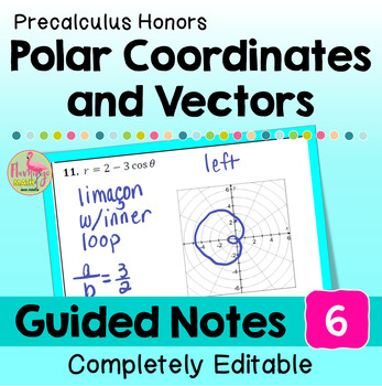 Polar Coordinates and Vectors Unit 6 Guided Notes Precalculus