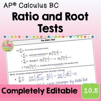 The Ratio and Root Tests (BC Calculus - Unit 10)