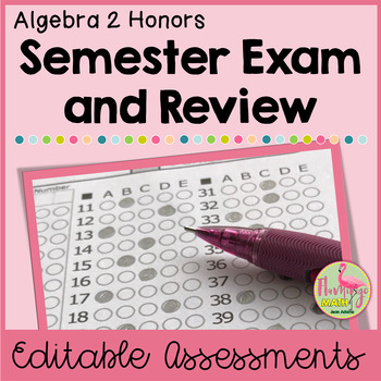 Algebra 2 Semester Exam and Review Editable