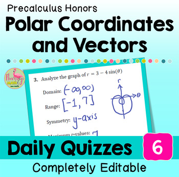 Polar Coordinates and Vectors Unit 6 Daily Quizzes Precalculus